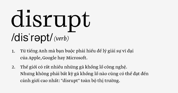 'Disrupt': Từ tiếng Anh mà bạn buộc phải hiểu để lý giải sự vĩ đại của Apple, Google hay Microsoft