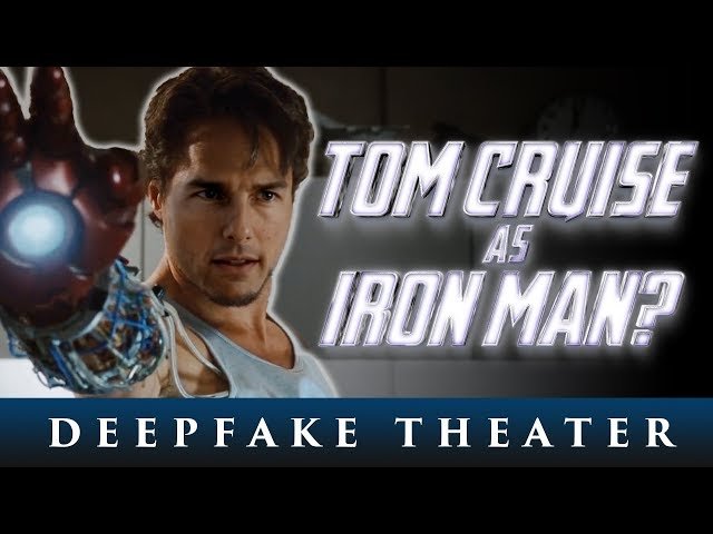 Sẽ ra sao nếu Tom Cruise trở thành Iron Man? Công nghệ Deepfake sẽ cho câu trả lời