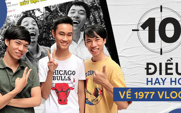 10 sự thật thú vị về 1977 Vlog: Hoá ra idol mới của dân mạng chỉ được mẹ miễn rửa bát sau khi nổi tiếng vì bận quay video!